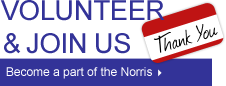 Volunteer & Join Us - Become a part of the Norris